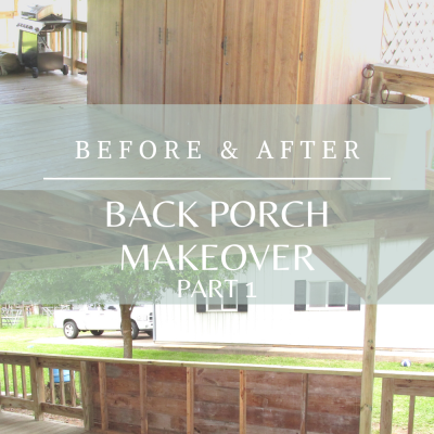 Back Porch Makeover – Part 1