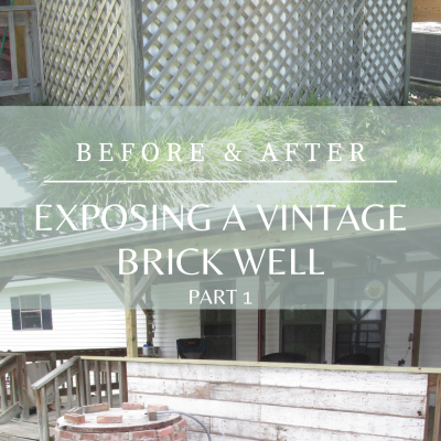Exposing A Vintage Brick Well – Part 1